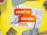 Replay Objectif maison : un an pour tout changer - S4 E1