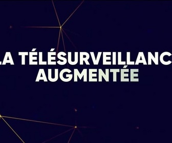 Replay La télésurveillance augmentée - 13/05