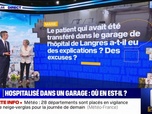 Replay Le patient qui avait été transféré dans le garage de l'hôpital de Langres a-t-il eu des explications et des excuses? BFMTV répond à vos questions