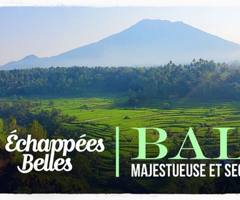 Replay Échappées belles - Bali, majestueuse et secrète