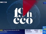 Replay Le 19h Eco - Jeudi 11 septembre
