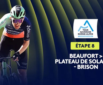 Replay Etape 8 : Beaufort > Plateau de Solaison - Brison (120,1 km)