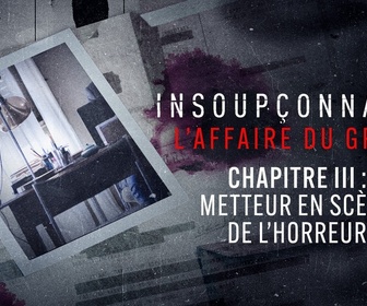 Replay Insoupçonnable, l'affaire du Grêlé - Chapitre 3 : Metteur en scène de l'horreur