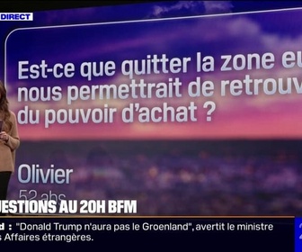 Replay Quitter la zone euro nous permettrait-il de retrouver du pouvoir d'achat? Vos questions au 20H BFM