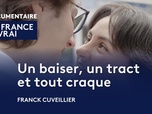 Replay La France en Vrai - Bourgogne-Franche-Comté - Un baiser, un tract et tout craque