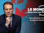 Replay Le monde dans tous ses États - Vers une mise à mort du pouvoir iranien ?