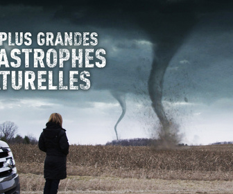 Replay Les plus grandes catastrophes naturelles