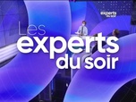 Replay Les experts du soir - Vendredi 19 juillet