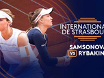 Replay Finale des Internationaux de Strasbourg (F) : Liudmila Samsonova vs Elena Rybakina
