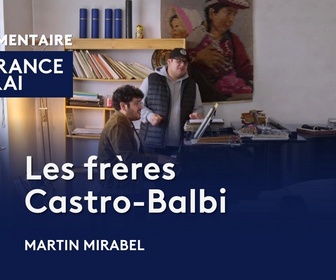 Replay La France en vrai - Les frères Castro-Balbi