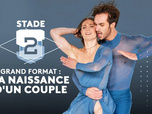 Replay Stade 2 - Grand format : la naissance d'un couple