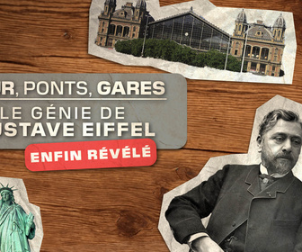 Replay Tour, ponts, gares : le génie de Gustave Eiffel révélé