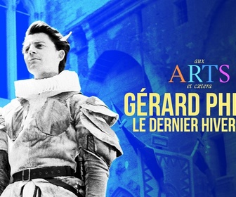 Replay Aux arts et cætera - Gérard Philipe, le dernier hiver du Cid