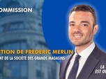 Replay La séance est ouverte ! - Audition de Frédéric Merlin, président de la Société des Grands Magasins - 26/11/2025