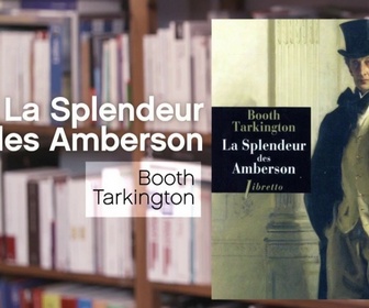 Replay La p'tite librairie - La Splendeur des Amberson - Booth Tarkington