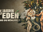 Replay Le jardin d'Éden : mythe ou réalité ?