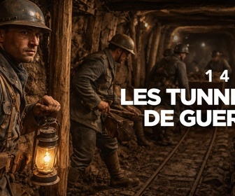 Replay 14-18 : les tunnels de guerre