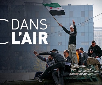 Replay C dans l'air - Syrie : pourquoi la chute du régime change tout ?