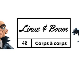 Replay Linus & Boom - Corps à corps