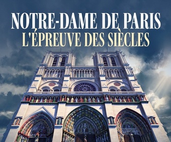 Replay Notre-Dame de Paris, l'épreuve des siècles