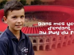 Replay Dans mes yeux d'enfant au Puy du Fou