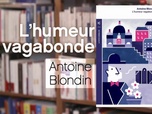 Replay La p'tite librairie - L'humeur vagabonde - Antoine Blondin