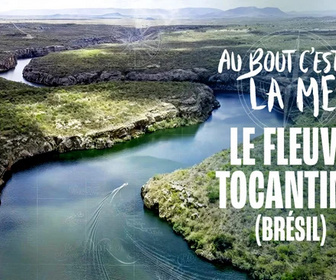 Replay Au bout c'est la mer - Le fleuve Tocantins (Brésil)
