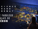 Replay Science grand format - Le fabuleux palais de Néron