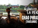 Replay Au bout c'est la mer - Chao Phraya (Thaïlande)