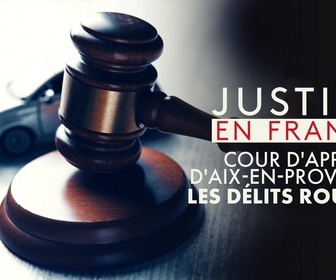 Replay Justice en France - Cour d'appel d'Aix-en-Provence : Les délits routiers