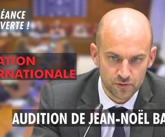 Replay La séance est ouverte ! - Situation internationale : audition de Jean-Noël Barrot - 02/07/2025