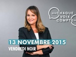 Replay Chaque voix compte - 13 novembre 2015, vendredi noir