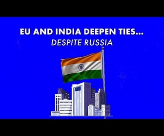 Replay L'UE et l'Inde cherchent à renforcer leurs relations dans l'ombre de la Russie