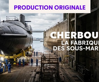 Replay Cherbourg : la fabrique des sous-marins