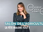 Replay Chaque voix compte - Salon de l'agriculture : la fête malgré tout !