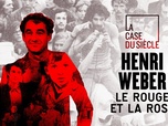 Replay La case du siècle - Henri Weber, le rouge et la rose