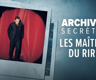 Replay Archives secrètes - Les maîtres du rire