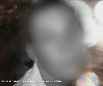 Replay M6+ Crime - Affaire Trouillet : l'ami dont il fallait se méfier