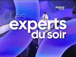 Replay Les experts du soir - Mercredi 17 juillet