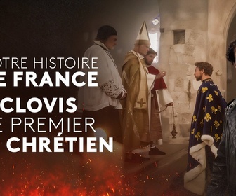 Replay Notre Histoire de France - S1 E2 - Clovis le premier roi chrétien