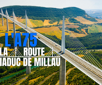 Replay L'A75 : sur la route du viaduc de Millau