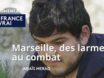 Replay La France en vrai - Provence Alpes Côte d'Azur - Marseille, des larmes au combat