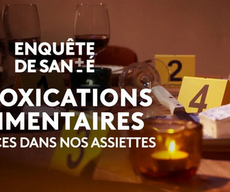 Replay Intoxications alimentaires : menaces dans nos assiettes