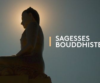 Replay Sagesses bouddhistes - Bouddhisme ou Dhamma Vinaya