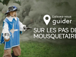 Replay Laissez-vous guider - Sur les pas des mousquetaires