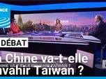 Replay Le Débat - La Chine va-t-elle envahir Taïwan ?