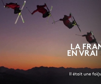 Replay La France en Vrai - Auvergne - Rhône-Alpes - Il était une foi(s) le ski