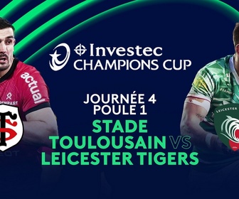 Replay Investec Champions Cup - Journée 4 - Poule 1 : Stade Toulousain vs Leicester Tigers