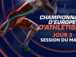 Replay Championnats d'Europe d'athlétisme - Jour 3 - Session du matin 3/3