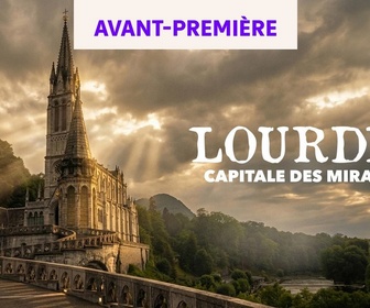 Replay Lourdes : capitale des miracles
